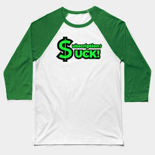 Subscriptions Suck! Baseball T-Shirt